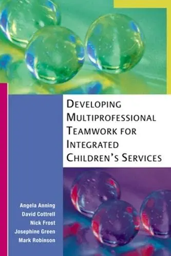 Cover of Developing Multiprofessional Teamwork for Integrated Children's Services