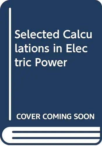 Cover of Selected Calculations in Electric Power