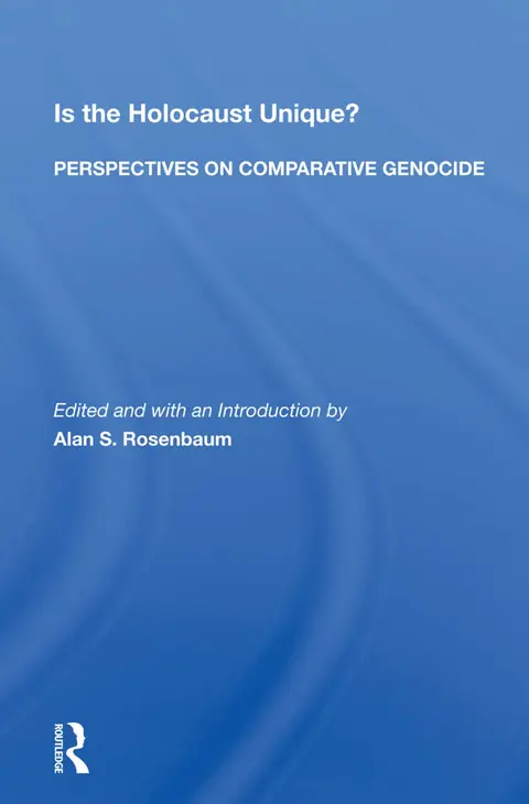 Cover of Is the Holocaust Unique? Perspectives on Comparative Genocide