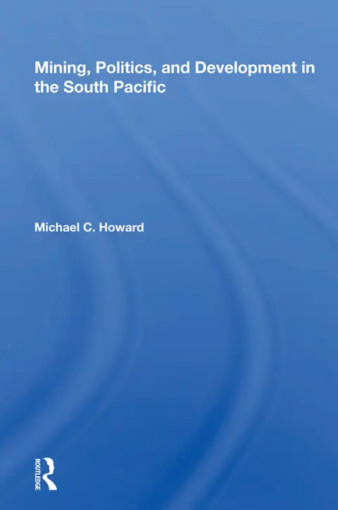 Cover of Mining, Politics, and Development in the South Pacific