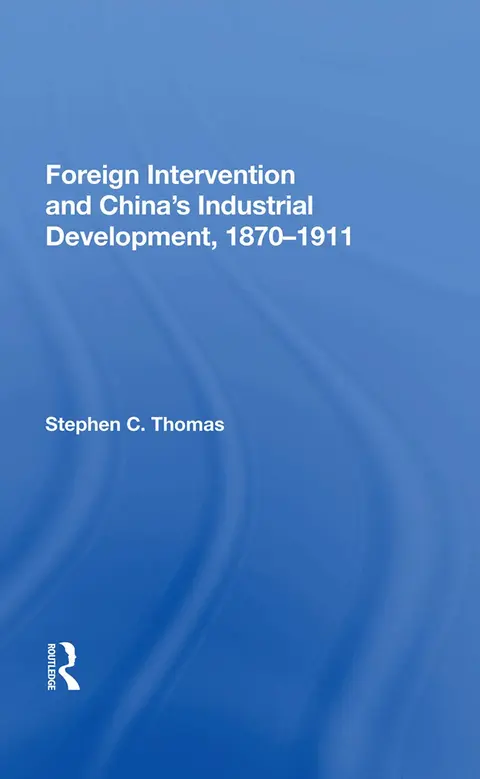 Cover of Foreign Intervention and China's Industrial Development, 1870-1911