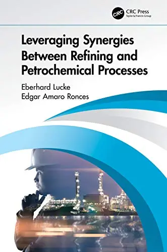 Cover of Leveraging Synergies Between Refining and Petrochemical Processes