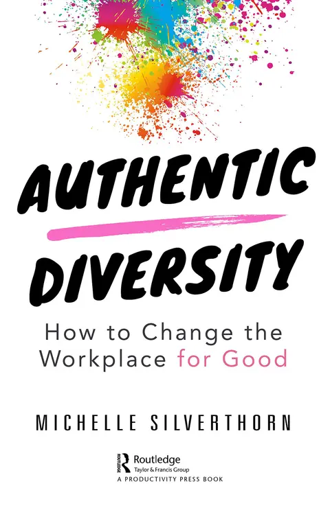 Cover of Authentic Diversity How to Change the Workplace for Good