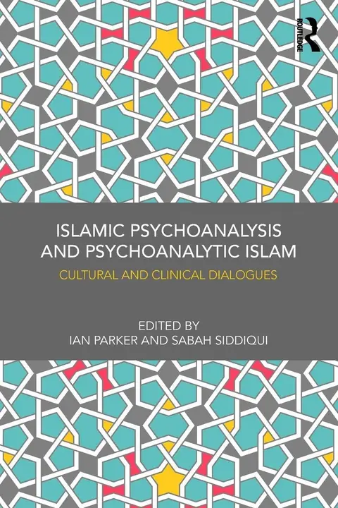 Cover of Islamic Psychoanalysis and Psychoanalytic Islam