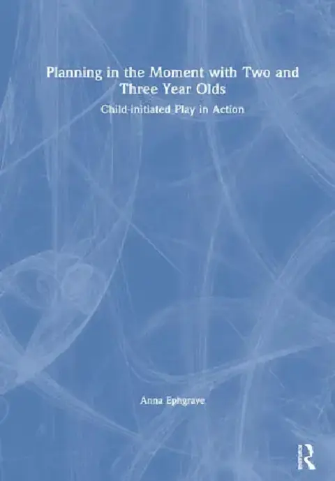 Cover of Planning in the Moment with Two and Three Year Olds