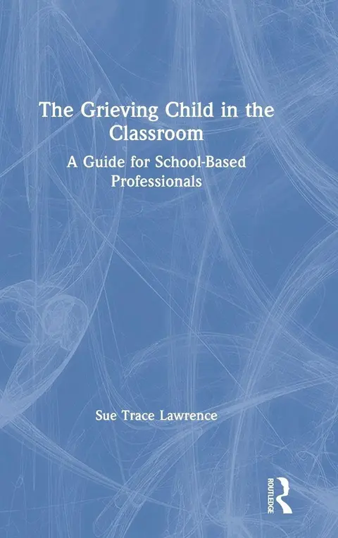 Cover of The Grieving Child in the Classroom