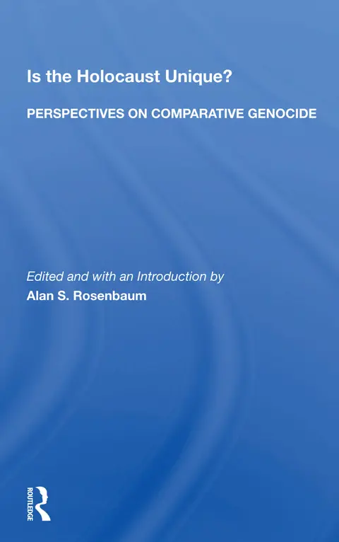 Cover of Is the Holocaust Unique? Perspectives on Comparative Genocide
