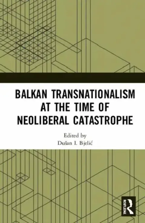 Cover of Balkan Transnationalism at the Time of Neoliberal Catastrophe
