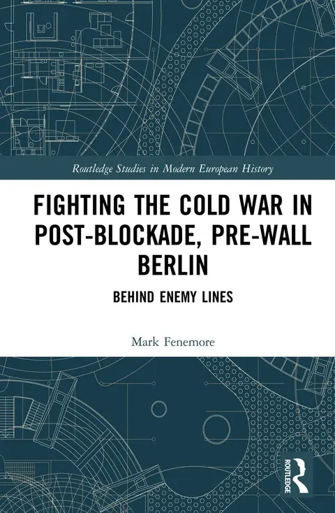 Cover of Fighting the Cold War in Post-Blockade, Pre-Wall Berlin
