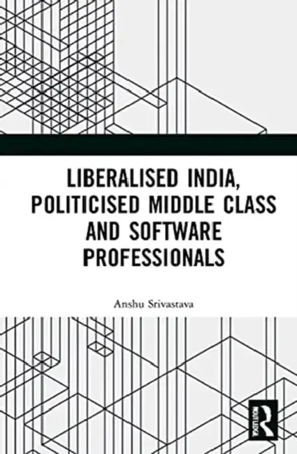 Cover of Liberalised India, Politicised Middle Class and Software Professionals