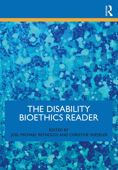 Cover of The Disability Bioethics Reader