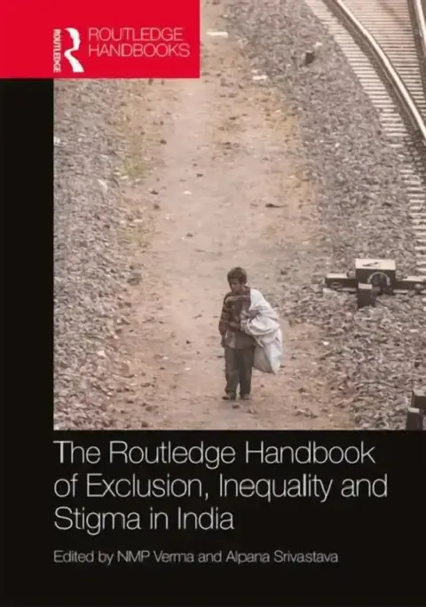 Cover of The Routledge Handbook of Exclusion, Inequality and Stigma in India