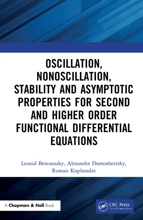 Cover of Oscillation, Nonoscillation, Stability and Asymptotic Properties for Second and Higher Order Functional Differential Equations