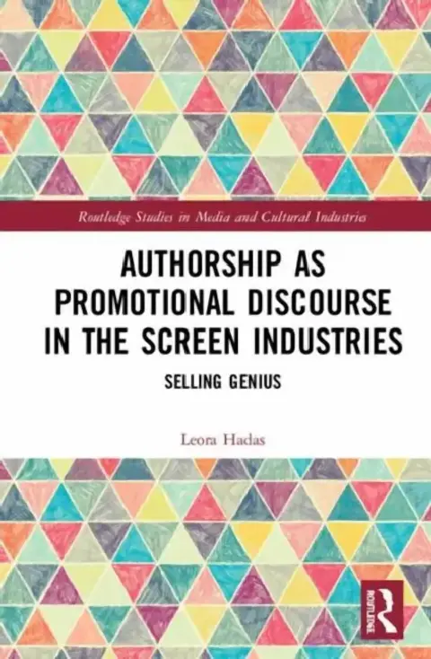 Cover of Authorship as Promotional Discourse in the Screen Industries