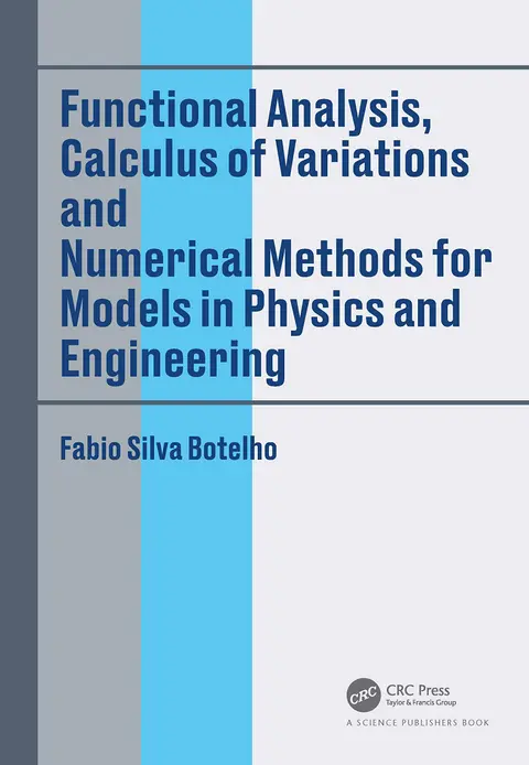 Cover of Functional Analysis, Calculus of Variations and Numerical Methods for Models in Physics and Engineering