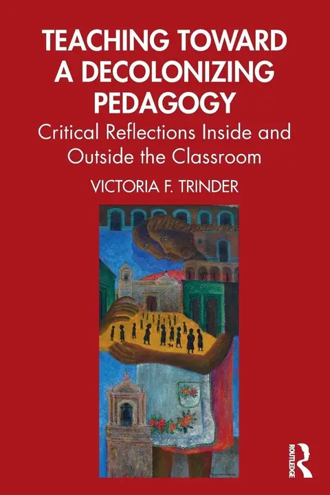 Cover of Teaching Toward a Decolonizing Pedagogy