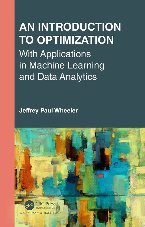 Cover of An Introduction to Optimization with Applications in Machine Learning and Data Analytics
