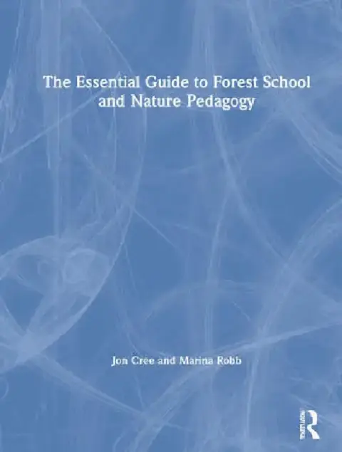 Cover of The Essential Guide to Forest School and Nature Pedagogy