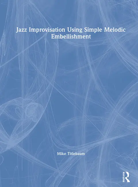 Cover of Jazz Improvisation Using Simple Melodic Embellishment