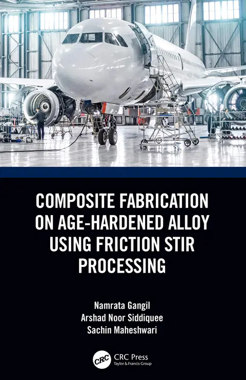 Cover of Composite Fabrication on Age-Hardened Alloy using Friction Stir Processing
