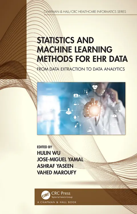 Cover of Statistics and Machine Learning Methods for Ehr Data from Data Extraction to Data Analytics