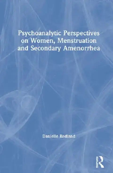 Cover of Psychoanalytic Perspectives on Women, Menstruation and Secondary Amenorrhea