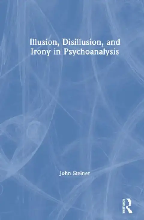 Cover of Illusion, Disillusion, and Irony in Psychoanalysis