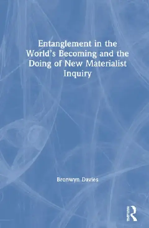 Cover of Entanglement in the World's Becoming and the Doing of New Materialist Inquiry