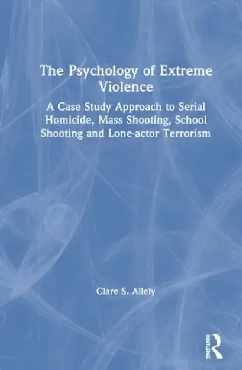 Cover of The Psychology of Extreme Violence