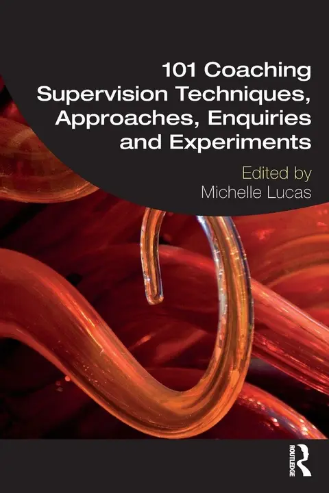 Cover of 101 Coaching Supervision Techniques, Approaches, Enquiries and Experiments