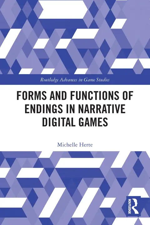 Cover of Forms and Functions of Endings in Narrative Digital Games