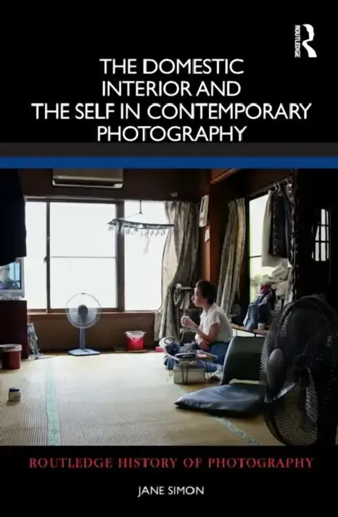 Cover of The Domestic Interior and the Self in Contemporary Photography