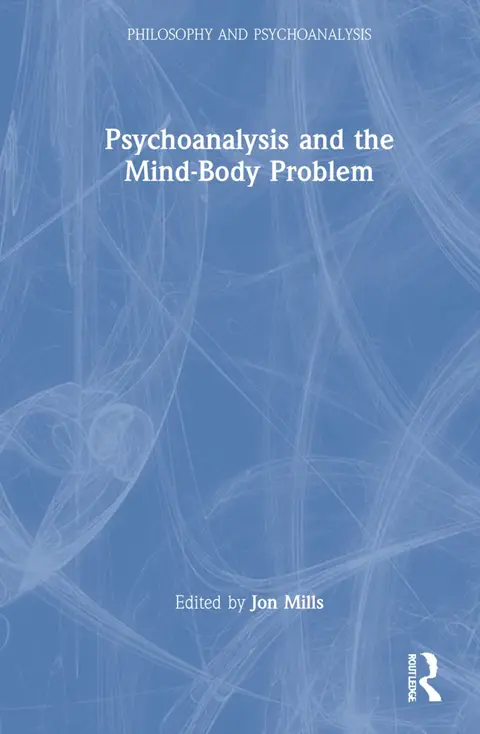 Cover of Psychoanalysis and the Mind-Body Problem