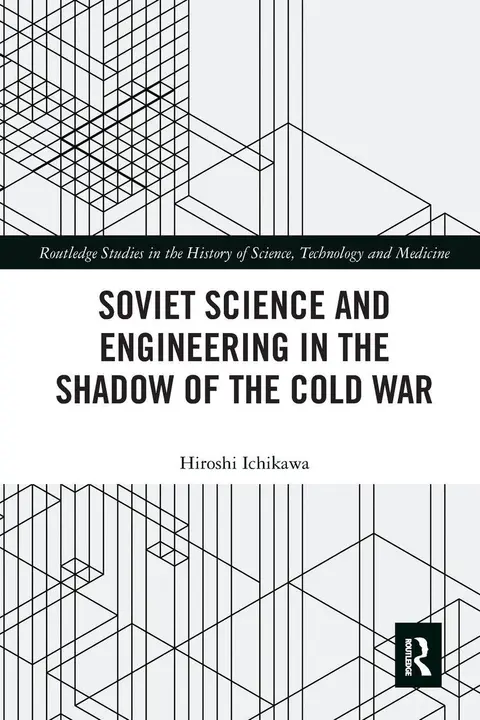 Cover of Soviet Science and Engineering in the Shadow of the Cold War