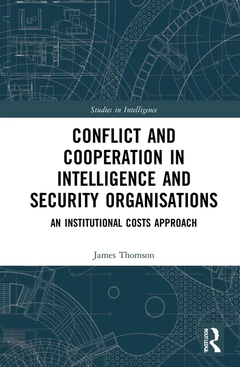 Cover of Conflict and Cooperation in Intelligence and Security Organisations