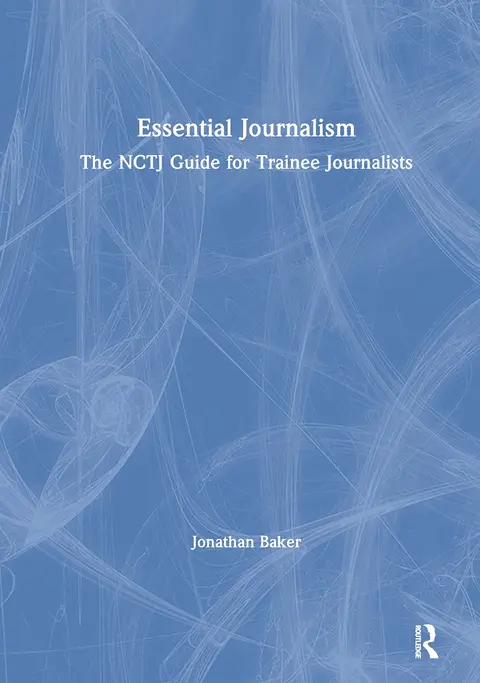 Cover of Essential Journalism: The Nctj Guide for Trainee Journalists