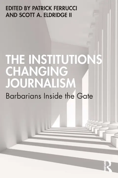 Cover of The Institutions Changing Journalism