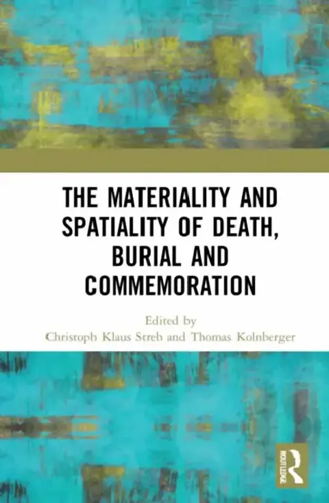 Cover of The Materiality and Spatiality of Death, Burial and Commemoration