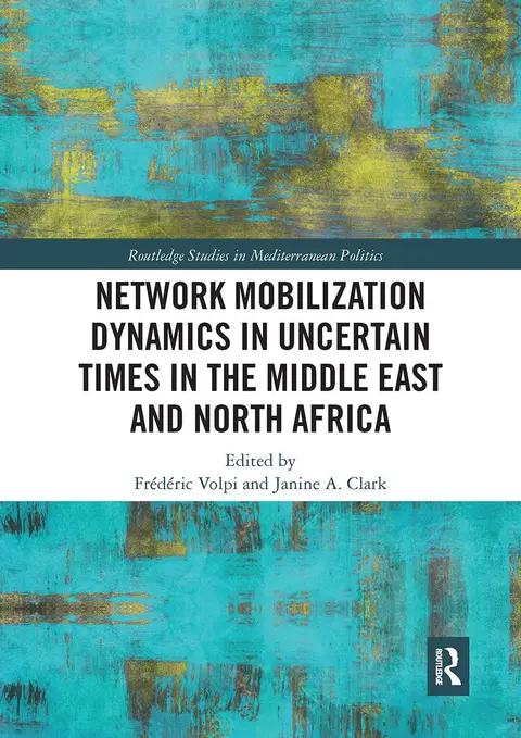 Cover of Network Mobilization Dynamics in Uncertain Times in the Middle East and North Africa