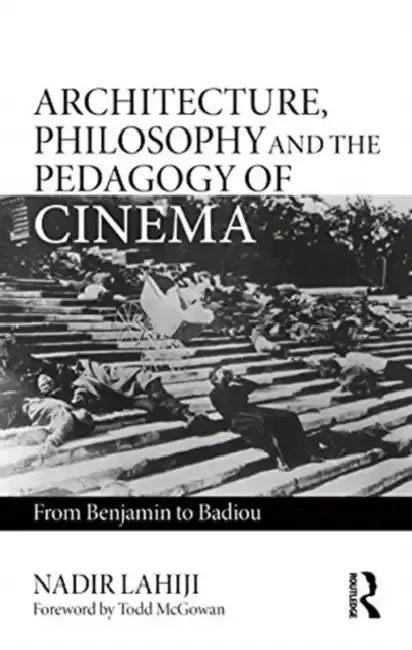 Cover of Architecture, Philosophy, and the Pedagogy of Cinema
