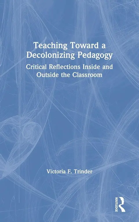 Cover of Teaching Toward a Decolonizing Pedagogy