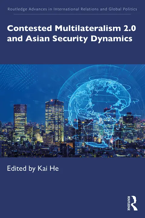 Cover of Contested Multilateralism 2.0 and Asian Security Dynamics