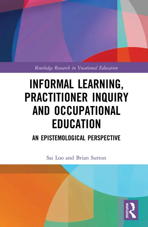 Cover of Informal Learning, Practitioner Inquiry and Occupational Education