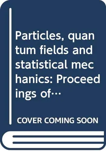 Cover of Particles, quantum fields and statistical mechanics