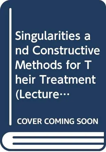 Cover of Singularities and Constructive Methods for Their Treatment