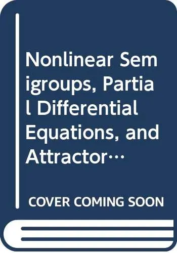 Cover of Nonlinear Semigroups, Partial Differential Equations, and Attractors
