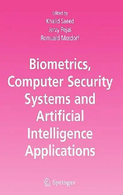 Cover of Biometrics, Computer Security Systems and Artificial Intelligence Applications