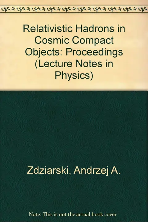 Cover of Relativistic Hadrons in Cosmic Compact Objects