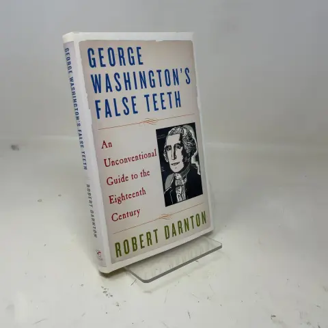Cover of George Washington′s False Teeth – Field Reports from the Eighteenth Century