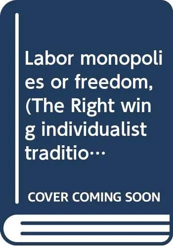 Cover of Labor monopolies or freedom